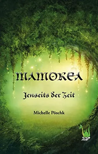 Mamorea - Jenseits der Zeit (Leben nach dem Tod Fantasy Weltenwandler) - Michelle Pöschk