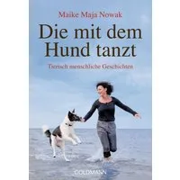 Die mit dem Hund tanzt / Maike Maja Nowak