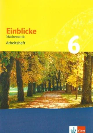 Einblicke Mathematik - Arbeitshefte. Neubearbeitung für alle Ausgaben / Arbeitsheft plus Lösungsheft - 6. Schuljahr