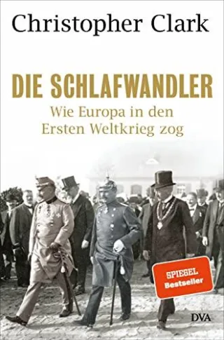 Die Schlafwandler: Wie Europa in den Ersten Weltkrieg zog [Gebundene Ausgabe] [2013] Clark Christopher Juraschitz Norbert