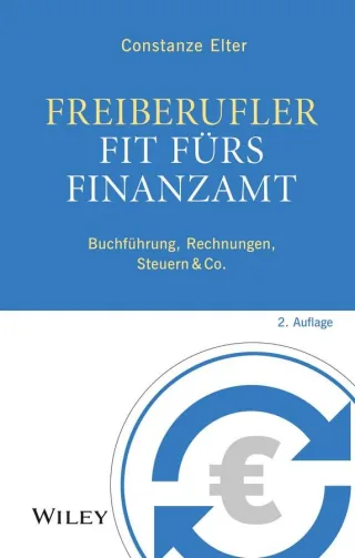 Freiberufler: Fit fürs Finanzamt: Buchführung Rechnungen Steuern & Co.