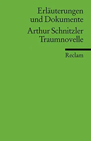 Erläuterungen und Dokumente zu Arthur Schnitzler: Traumnovelle (Reclams Universal-Bibliothek)