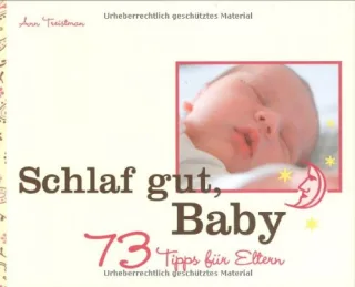 Schlaf gut Baby: 73 Tipps für Eltern