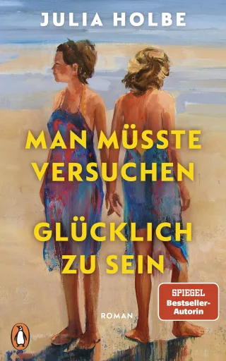 Man müsste versuchen glücklich zu sein: Roman