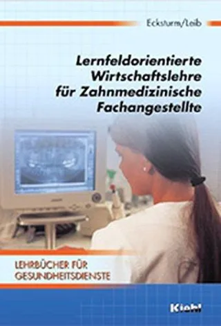 Lernfeldorientierte Wirtschaftslehre für Zahnmedizinische Fachangestellte