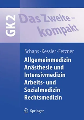 Das Zweite - kompakt: Allgemeinmedizin Anästhesie und Intensivmedizin Arbeits- und Sozialmedizin Rechtsmedizin (Springer-Lehrbuch)