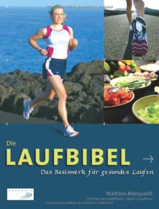 Die Laufbibel: Das Basiswerk für gesundes Laufen [Taschenbuch] [2007] Marquardt Matthias Loeffelholz Christian von Gustafsson Björn