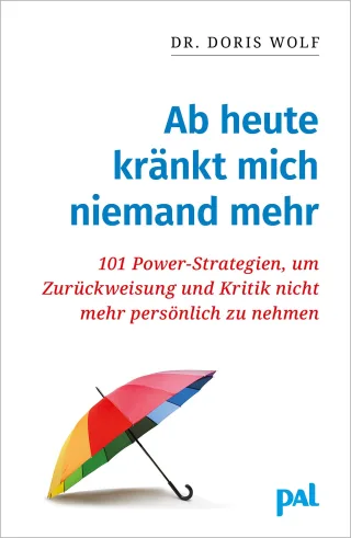 Ab heute kränkt mich niemand mehr: 101 Power-Strategien um Zurückweisung und Kritik nicht mehr persönlich zu nehmen [Taschenbuch] [2003] Wolf Doris