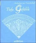 Tiefe Gefühle