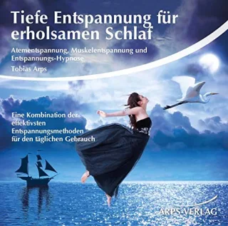 Tiefe Entspannung für erholsamen Schlaf: Atementspannung Muskelentspannung und Entspannungs-Hypnose - Eine Kombination der effektivsten Entspannungsmethoden für den täglichen Gebrauch