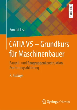 CATIA V5 - Grundkurs für Maschinenbauer: Bauteil- und Baugruppenkonstruktion Zeichnungsableitung [Taschenbuch] [2015] List Ronald