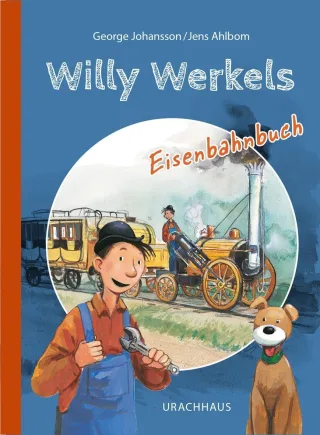 Willy Werkels Eisenbahnbuch: Der sympathische Tüftler und Bastler Willy Werkel erzählt eine kleine Geschichte der Eisenbahn. Ab 4 Jahren