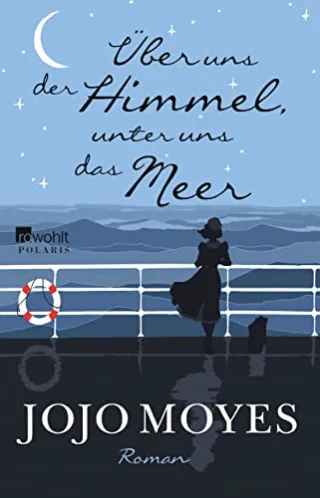Über uns der Himmel unter uns das Meer [Broschiert] [2016] Moyes Jojo Naumann Katharina