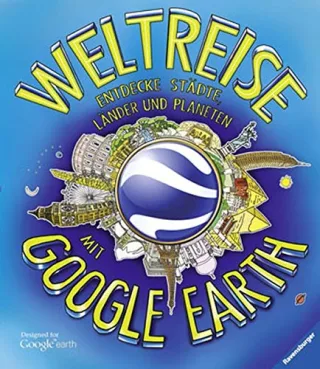 Weltreise mit Google Earth: Entdecke Städte Länder und Planeten