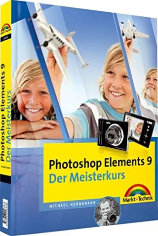Photoshop Elements 9 - Der Meisterkurs - alle Bilder zum  Download auf der Website zum Buch: für Windows und Mac (M+T Meisterkurs)