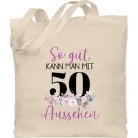 Shirtracer Umhängetasche So gut kann man mit 50 aussehen - Blumenar­ran­ge­ment zum Fünfzigsten, 50. Geburtstag