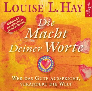 Die Macht Deiner Worte: Wer das Gute ausspricht verändert die Welt: 1 CD