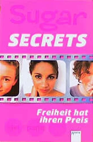 Sugar Secrets Bd.4 Freiheit hat ihren Preis