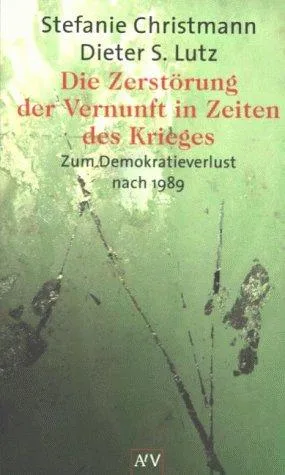 Die Zerstörung der Vernunft in Zeiten des Krieges