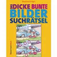 Das dicke bunte Bildersuchrätsel (Finde den Fehler) / Eberhard Krüger