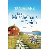 Das Muschelhaus am Deich / Tanja Janz, Romantischer Urlaubsroman