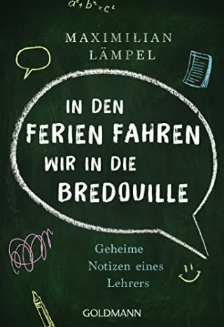 In den Ferien fahren wir in die Bredouille: Geheime Notizen eines Lehrers