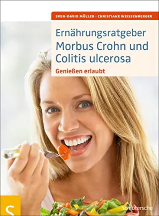 Ernährungsratgeber Morbus Crohn und Colitis ulcerosa: Genießen erlaubt [Broschiert] [2011] Sven-David Müller Christiane Weißenberger
