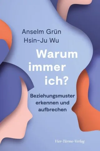 Warum immer ich? Beziehungsmuster erkennen und aufbrechen