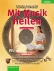 Mit Musik heilen m. Audio-CD