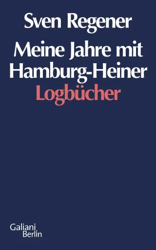Meine Jahre mit Hamburg-Heiner: Logbücher [Broschiert] [2011] Regener Sven