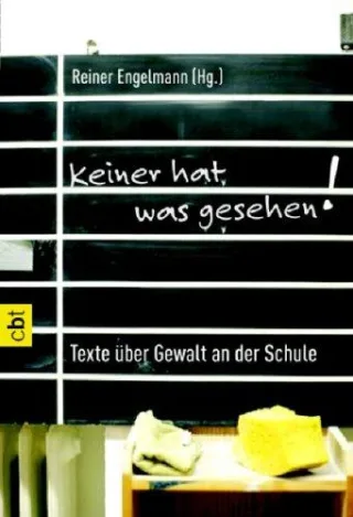 Keiner hat was gesehen: Texte über Gewalt an der Schule [Taschenbuch] [2007] Reiner Engelmann