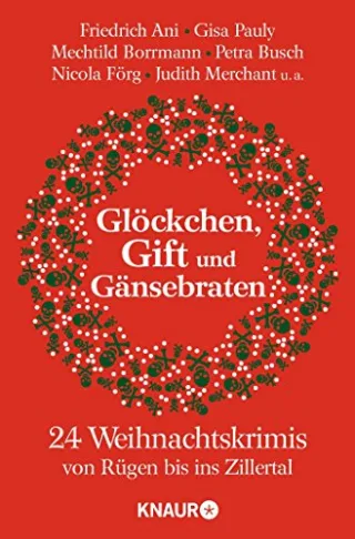 Glöckchen Gift und Gänsebraten: 24 Weihnachtskrimis von Rügen bis ins Zillertal [Taschenbuch] [2012] Engelke Johannes