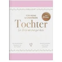 Für meine wunderbare Tochter / Elma van Vliet, Ein Buch von mir für dich, Das Original – Ausfüllbuch mit inspirierenden Fragen als persönliches Geschenk für Töchter