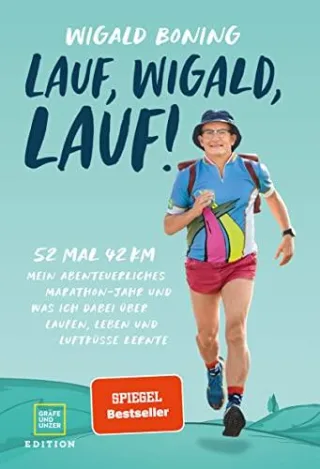 Lauf Wigald lauf: 52 mal 42 km. Mein abenteuerliches Marathon-Jahr und was ich dabei über Laufen Leben und Luftküsse lernte.