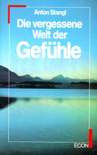 Die vergessene Welt der Gefühle. ( ECON Lebenshorizonte).