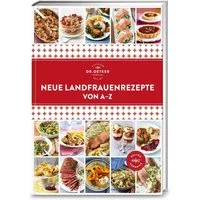 Neue Landfrauenrezepte von A–Z / Dr.Oetker, Ursprünglich, deftig, traditionell. Heimatküche-XXL: Von Bauernhähnchen über Kürbisgratin bis hin zu Marillenknödel.