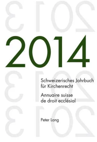 Schweizerisches Jahrbuch für Kirchenrecht. Bd. 19 (2014).  Annuaire suisse de droit ecclésial. Vol. 19 (2014) (Schweizerisches Jahrbuch für Kirchenrecht / Annuaire suisse de droit ecclésial)