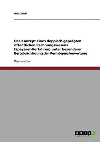 Das Konzept eines doppisch geprägten öffentlichen Rechnungswesens (Speyerer-Verfahren): Unter besonderer Berücksichtigung der Vermögensbewertung