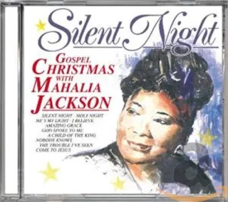 Silent Night. Gospel Christmas with Mahalia Jackson