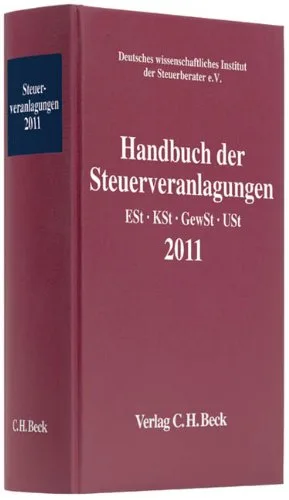 Handbuch der Steuerveranlagungen 2011: Einkommensteuer Körperschaftsteuer Gewerbesteuer Umsatzsteuer