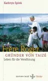 Frère Roger Gründer von Taizé. Leben für die Versöhnung.