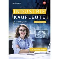 Industriekaufleute - Ausgabe nach Ausbildungsjahren und Lernfeldern / Markus Schajek, Dirk Overbeck, Sebastian Mauelshagen