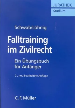 Falltraining im Zivilrecht: Ein Übungsbuch für Anfänger