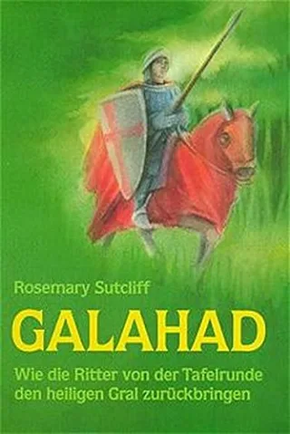 Die Abenteuer der Ritter von der Tafelrunde 3 Bde. Bd.2 Galahad