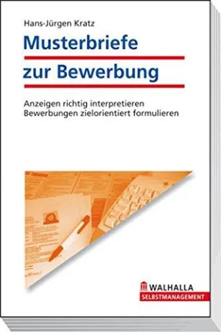 Musterbriefe zur Bewerbung: Anzeigen richtig interpretieren Bewerbungen zielorientiert formulieren
