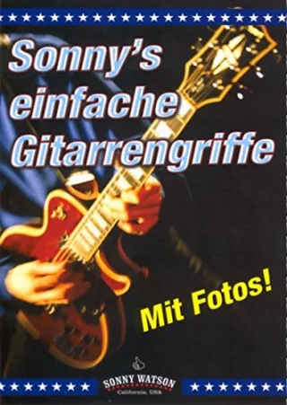 Sonny's einfache Gitarrengriffe: Diese Gitarrengrifftabelle enthält die wichtigsten und gebräuchlichsten Akkorde mit denen man fast alle Lieder und Songs begleiten kann