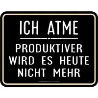 RAHMENLOS® Metallschild mit witzigem Spruch: Ich atme, produktiver wird es heute nicht mehr