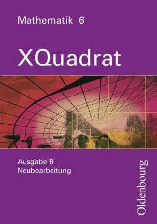 XQuadrat (Oldenbourg) - Ausgabe B - Bayern Neubearbeitung: Band 6 - Schülerbuch