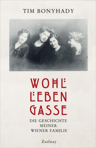 Wohllebengasse: Die Geschichte meiner Wiener Familie [Gebundene Ausgabe] [2013] Bonyhady Tim Hilzensauer Brigitte