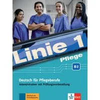 Linie 1 Pflege B2. Intensivtrainer mit Prüfungsvorbereitung / Christiane Bolte-Costabiei, Regine Grosser, Anja Schümann, Heidrun Thomé (Beratung)